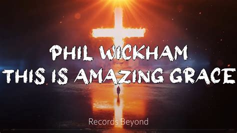 this is amazing grace by phil wickham lyrics|Lyrics for This is Amazing Grace by Phil Wickham .